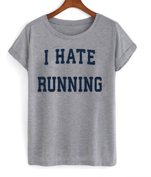 I Hate Running TShirt