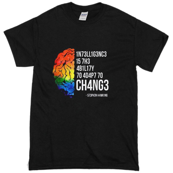 Intelegence Is The Ability To Adapt To Change Stephen Hawking T-Shirt